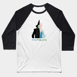 Let it Go and Defy Gravity - Wicked and Frozen Baseball T-Shirt